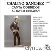 Chalino Sanchez - Canta Corridos