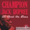 Champion Jack Dupree - All About the Blues, Vol. 3