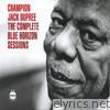 The Complete Blue Horizon Sessions: Champion Jack Dupree