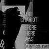 Chariot - Before There Was