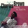 Charles Brown - Just a Lucky So and So