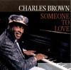 Charles Brown - Someone to Love