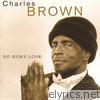 Charles Brown - So Goes Love