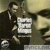 Charles 'Baron' Mingus, West Coast, 1945-49