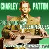 Charley Patton - Screamin And Hollerin Blues
