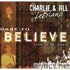 Charlie & Jill Leblanc - I Dare to Believe