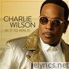 Charlie Wilson - In It to Win It