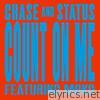 Chase & Status - Count On Me (Remixes) [feat. Moko] - EP