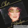 Cher - I Paralyze (Expanded Edition)