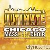 Chicago Mass Choir - Ultimate Chicago Mass Choir