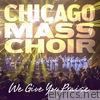 Chicago Mass Choir - We Give You Praise