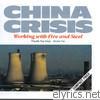 China Crisis - Working With Fire & Steel