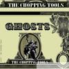 Chopping Tools - Ghosts