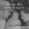 Never This Young Again - Single