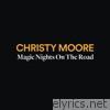 Christy Moore - Magic Nights on the Road