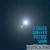 Chuck Shaffer Picture Show - Protect Your Silence