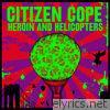 Citizen Cope - Heroin and Helicopters