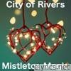 City Of Rivers - Mistletoe Magic (Remastered) - Single