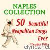 Naples Collection: 50 Beautiful Neapolitan Songs Ever