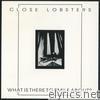 Close Lobsters - What Is There To Smile About - EP