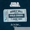 Cold Chisel - The Live Tapes, Vol. 3: Live At the Manly Vale Hotel, June 7, 1980