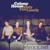 Colony House - Only the Lonely