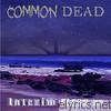 Common Dead - Interim Flesh (EP) - EP