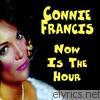 Connie Francis - Now Is The Hour