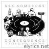 Consequence - Ask Somebody (feat. Ty Dolla Sign & Tony Yayo) - Single