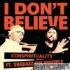 I Don't Believe (feat. Shabazz the Disciple) - EP