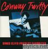 Conway Twitty - Sings Elvis Presley Favorites