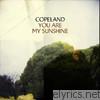 Copeland - You Are My Sunshine