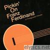 Pickin' On Franz Ferdinand: A Bluegrass Tribute