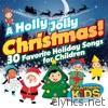 A Holly Jolly Christmas! 30 Favorite Holiday Songs for Children