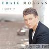 Craig Morgan - I Love It