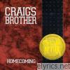 Craig's Brother - Homecoming