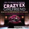 The Crazy Ex-Girlfriend Concert Special (Yes, It's Really Us Singing!) [Live]