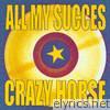 All My Succès : Crazy Horse