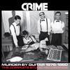 Crime - Murder By Guitar 1976-1980