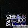 Crime In Stereo Is Dead (Deluxe)