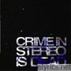 Crime In Stereo Is Dead