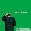 Crush Luther - Crush Luther