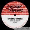 Crystal Waters - Come On Down (Mixes)