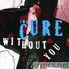 Cure - Without You - Single