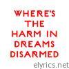 Where's the Harm in Dreams Disarmed
