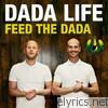 Dada Life - Feed the Dada (Remixes) - EP