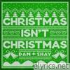 Dan + Shay - Christmas Isn't Christmas - Single