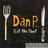 Dan Potthast - Eat the Planet