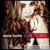 Dana Fuchs - Love to Beg