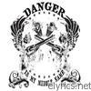 Danger Is My Middle Name - When We Die Only Our Enemies Leave Roses